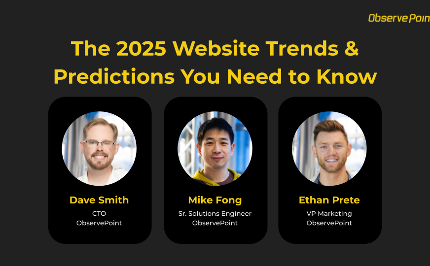 The 2025 Website Trends & Predictions You Need to Know, with three pictures showing Dave Smith, CTO ObservePoint, Mike Fong, Sr. Solutions Engineer, ObservePoint and Ethan Prete, VP Marketing, ObservePoint